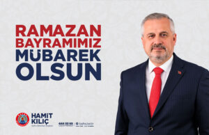 BAŞKAN KILIÇ’IN RAMAZAN BAYRAMI MESAJI