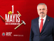 Başkan Kılıç’tan 1 Mayıs Mesajı