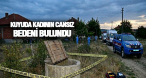 19 Mayıs’ta Şüpheli Ölüm, Kadın Kuyuda Bulundu