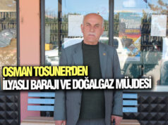 Osman Tosuner’den İlyaslı Barajı ve Doğalgaz Müjdesi