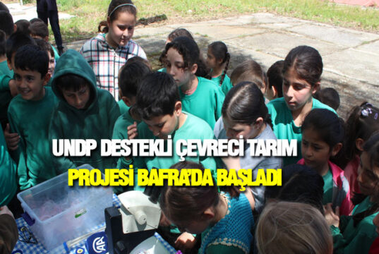 UNDP Destekli Çevreci Tarım Projesi Bafra’da Başladı