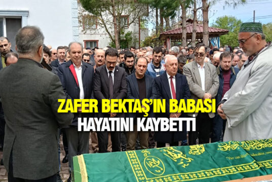 Zafer Bektaş’ın babası ebediyete uğurlandı