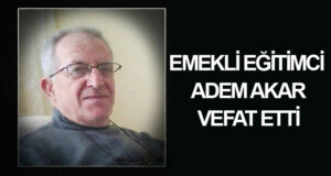 Adem Akar vefat etti