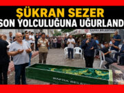 Şükran Sezer Son Yolculuğuna Uğurlandı
