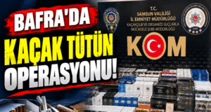 BAFRA’DA KAÇAK TÜTÜN OPERASYONU!