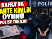 BAFRA’DA SAHTE KİMLİK OYUNU POLİSE TAKILDI!