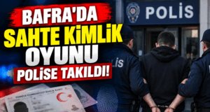 BAFRA’DA SAHTE KİMLİK OYUNU POLİSE TAKILDI!