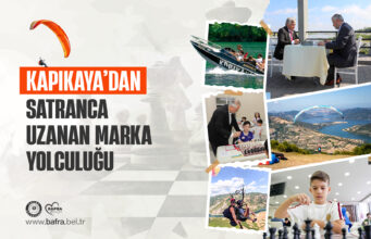 KAPIKAYA’DAN SATRANCA UZANAN MARKA YOLCULUĞU