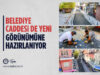 BELEDİYE CADDESİ DE YENİ GÖRÜNÜMÜNE HAZIRLANIYOR