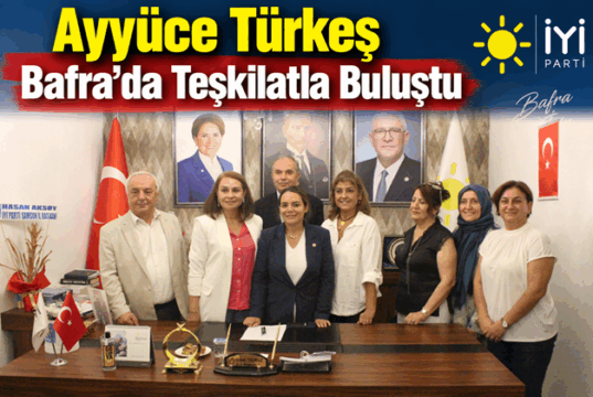 Ayyüce Türkeş Bafra’da Teşkilatla Buluştu