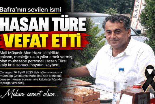 Bafra’nın Sevilen Simalarından Hasan Türe Hayatını Kaybetti