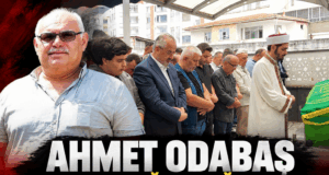 AHMET ODABAŞ SON YOLCULUĞUNA UĞURLANDI