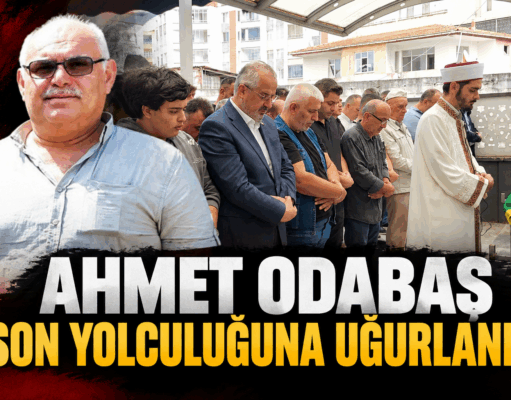 AHMET ODABAŞ SON YOLCULUĞUNA UĞURLANDI