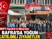 MHP’li Topsakal ve Mucur’dan Bafra’da yoğun katılımlı ziyaretler