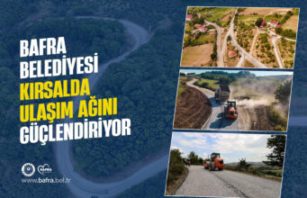 BAFRA BELEDİYESİ KIRSALDA ULAŞIM AĞINI GÜÇLENDİRİYOR