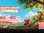 “AĞUSTOS BÖCEĞİ İLE KARINCA” ÇOCUKLARLA BULUŞUYOR