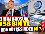 3 BİN BROŞÜRE 156 BİN TL ODA BÜTÇESİNDEN Mİ ?