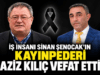 İş İnsanı Sinan Şenocak’ın Kayınpederi Aziz Kılıç Vefat Etti