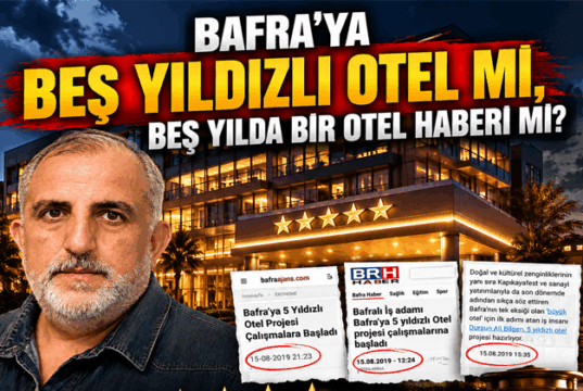 BAFRA’YA BEŞ YILDIZLI OTEL Mİ, BEŞ YILDA BİR OTEL HABERİ Mİ?
