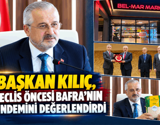 KILIÇ, MECLİS `de GÜNDEMİNİ DEĞERLENDİRDİ