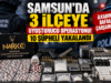 SAMSUN’DA 3 İLÇEYE UYUŞTURUCU OPERASYONU