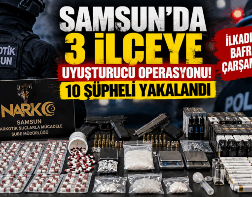 SAMSUN’DA 3 İLÇEYE UYUŞTURUCU OPERASYONU