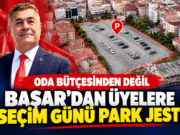 GÖKSEL BAŞAR, “SEÇİM GÜNÜ ÜYELERİMİZ PARK SORUNU YAŞAMAYACAK”