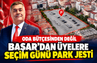 GÖKSEL BAŞAR, “SEÇİM GÜNÜ ÜYELERİMİZ PARK SORUNU YAŞAMAYACAK”
