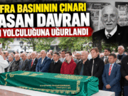 HASAN DAVRAN SON YOLCULUĞUNA UĞURLANDI