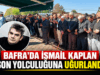 Bafra’da İsmail Kaplan Son Yolculuğuna Uğurlandı