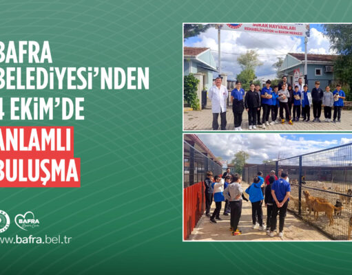 BAFRA BELEDİYESİ’NDEN 4 EKİM’DE ANLAMLI BULUŞMA