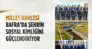 Millet Bahçesi Bafra’da Şehrin Sosyal Kimliğini Güçlendiriyor